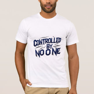 Controlled By No One T-Shirt
