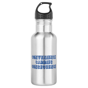 Convenience Carries Consequence 532 Ml Water Bottle