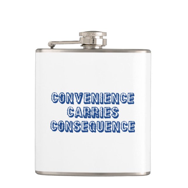 Convenience Carries Consequence Hip Flask (Front)