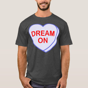 Conversation Heart Dream On T-Shirt