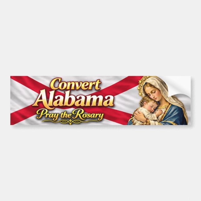 Convert Alabama! Pray the Rosary Bumper Sticker (Front)