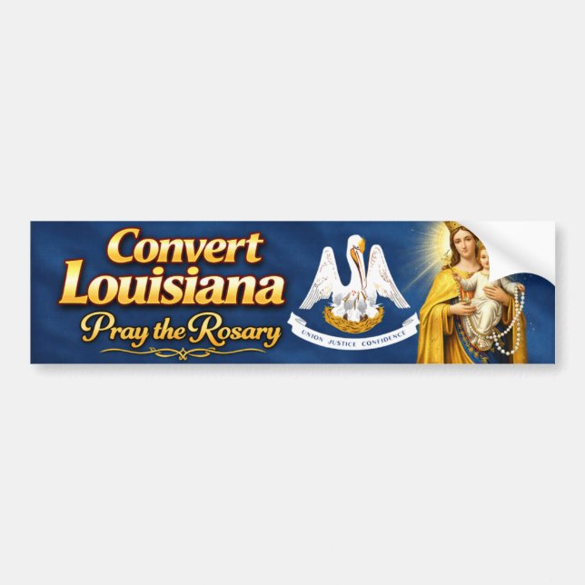 Convert Louisiana .. Pray the Rosary Bumper Sticker (Front)