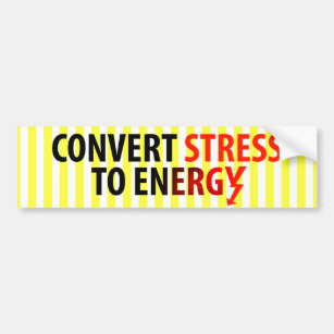 Convert Stress to Energy Bumper Sticker