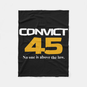 Convict 45 Nobody Man Or Woman Is Above The Law 2 Fleece Blanket
