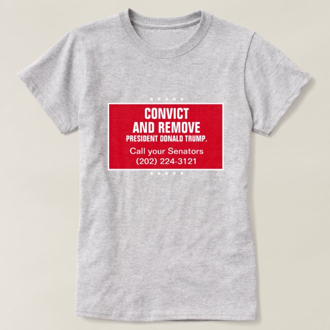 Convict and Remove Senate President Donald Trump T-Shirt (Design Front)
