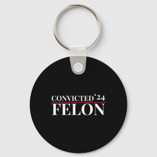Convicted Felon 24 Election Funny Republican Quote Key Ring