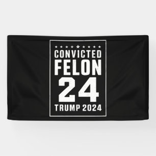 Convicted Felon 4th July Trump 2024 Banner