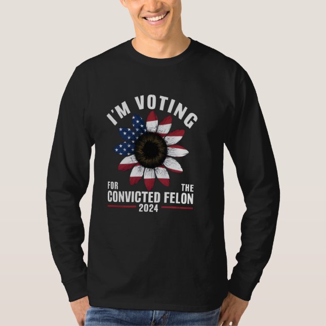 Convicted Felon Flag Tee President I'm Voting (Front)