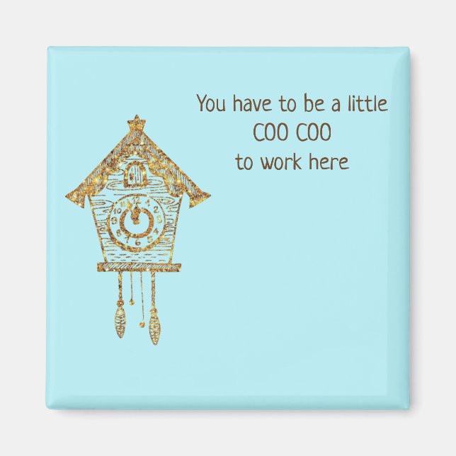 Coo Coo Crazy to Work Here Clock Magnet (Front)