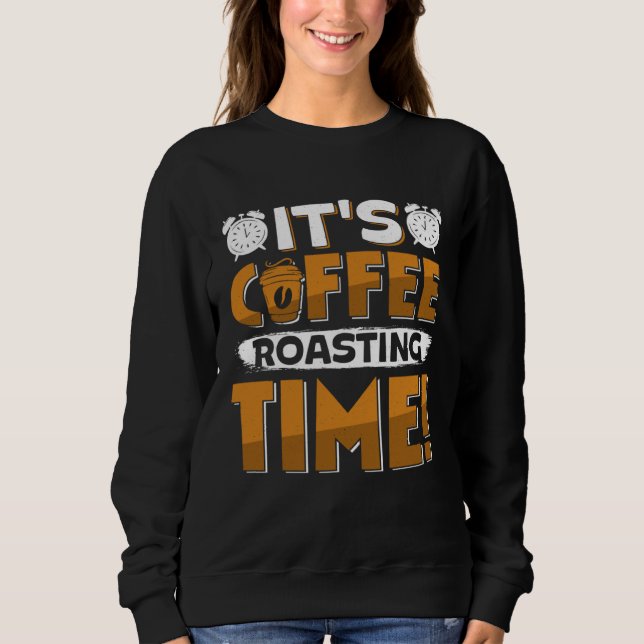 Cooffee Roasting Coffee Love Caffeine coffee beans Sweatshirt (Front)