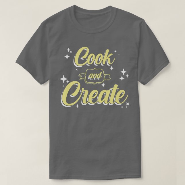 Cook And Create Chef Cooking Kitchen Food Maker Gr T-Shirt (Design Front)