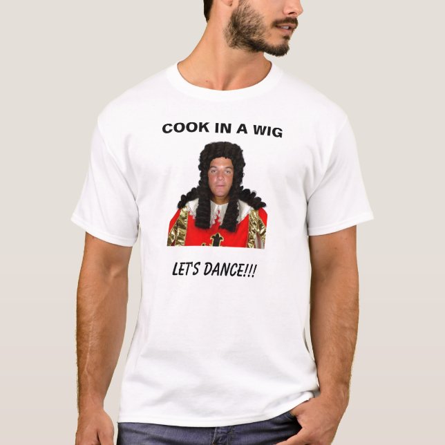 COOK IN A WIG T-Shirt (Front)
