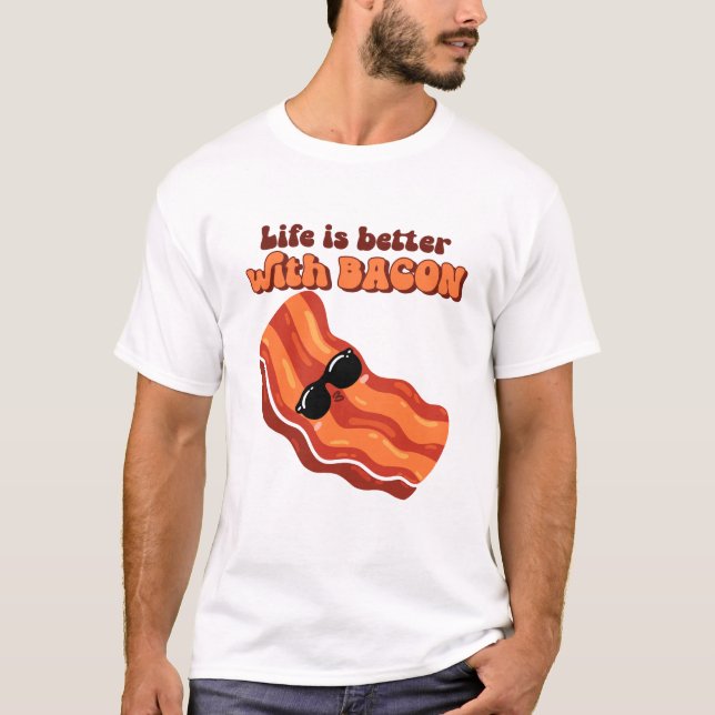 Cook time: Life is better with bacon T-Shirt (Front)