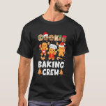 Cookie Baking Crew Christmas Santa Family Gingerbr T-Shirt<br><div class="desc">Cookie Baking Crew Christmas Santa Family Gingerbread Team</div>
