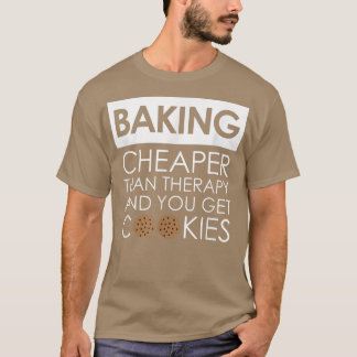 Cookie Baking T for a Baker, Dessert Chef, Cook  T-Shirt