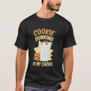 Cookie Dunking Is My Cardio  Cookie and Milk Choco T-Shirt