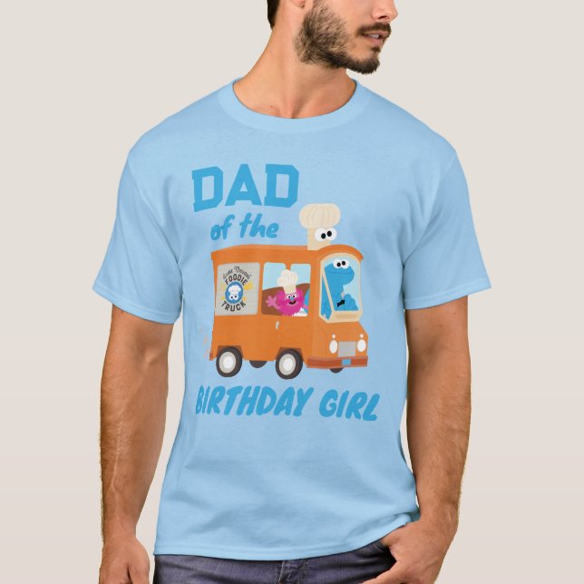 Cookie Monster Food Truck Dad of the Birthday Girl T-Shirt (Front)