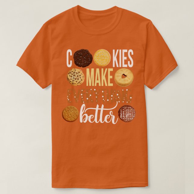 Cookie Shirt Cookies Make Everything Better Cookie (Design Front)