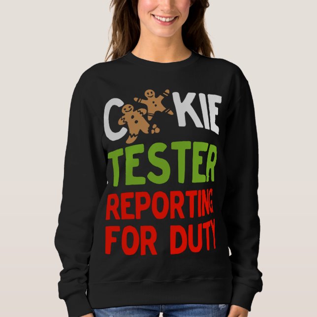 Cookie Tester Reporting for Duty Cute Christmas Gi Sweatshirt (Front)