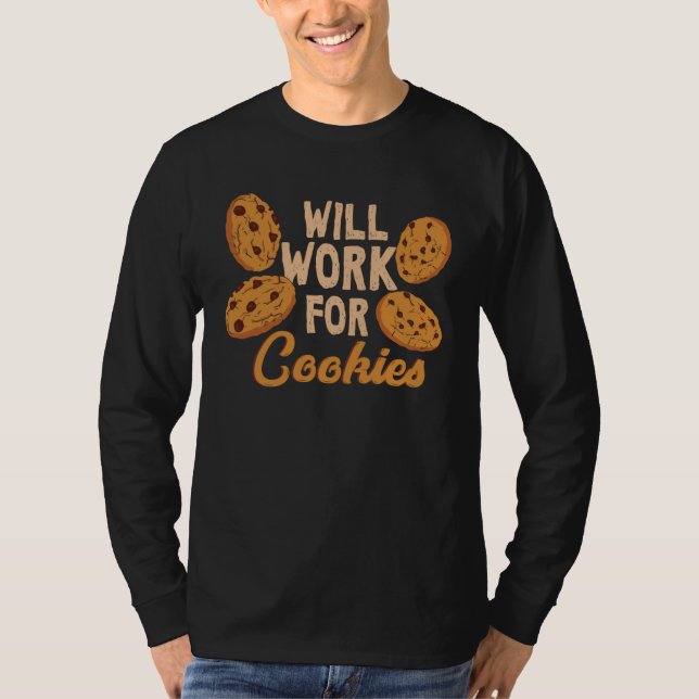 Cookie   Will Work For Cookies T-Shirt (Front)