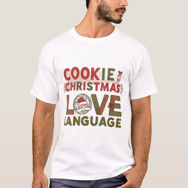 Cookies are my Christmas Love Language T-Shirt (Front)