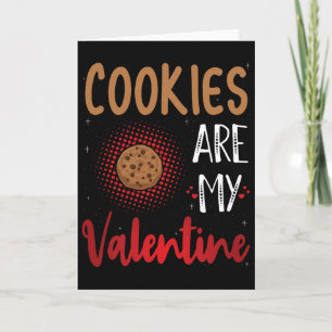 Cookies Are My Valentine - Cookie Lover Valentine' Card