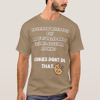 Cookies Better Then Salad  T-Shirt