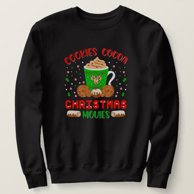 Cookies, Cocoa, Christmas Movies Cozy Holiday Vibe Sweatshirt (Design Front)