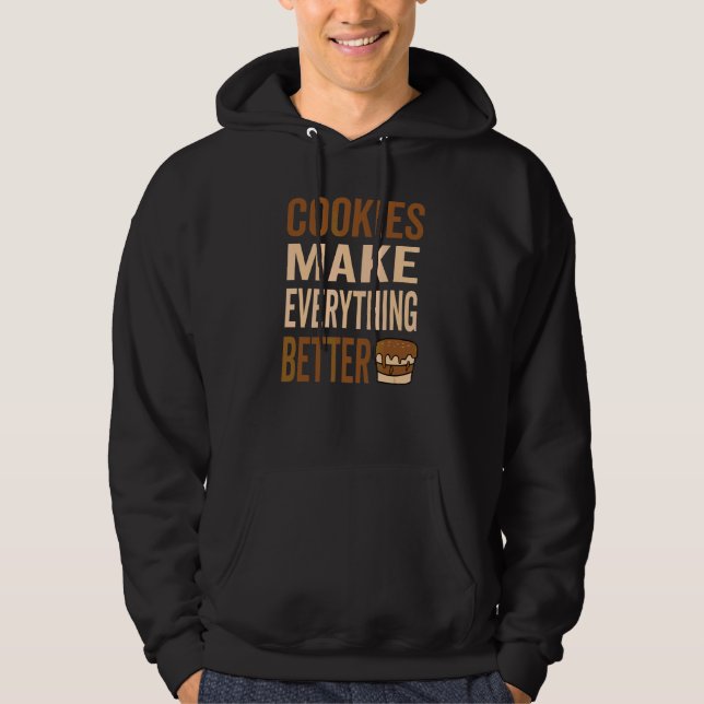 Cookies Make Everthing Better  Cookie Love Hoodie (Front)