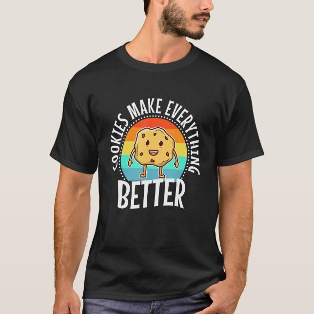 Cookies Make Everything Better_1 T-Shirt (Front)