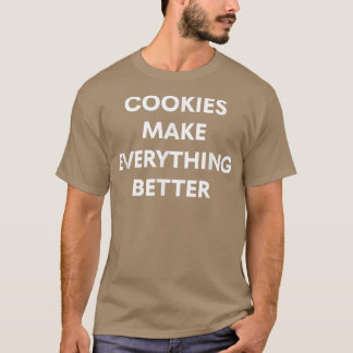 Cookies Make Everything Better Baker Baking Cookie T-Shirt
