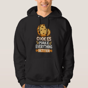 Cookies Make Everything Better Cake And Cookies Hoodie