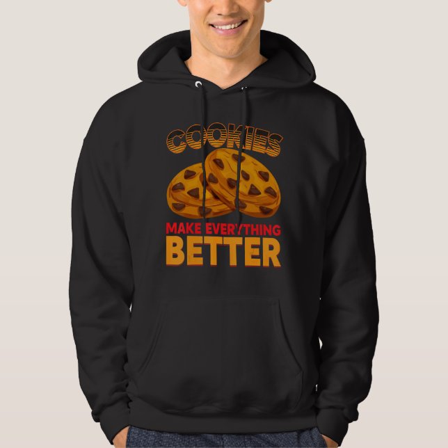 Cookies Make Everything Better  Cake And Cookies Hoodie (Front)