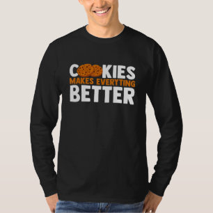 Cookies Make Everything Better Chocolate Chip Bake T-Shirt