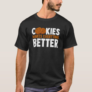 Cookies Make Everything Better Chocolate Chip Love T-Shirt