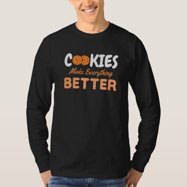Cookies Make Everything Better Chocolate Chips Mil T-Shirt (Front)