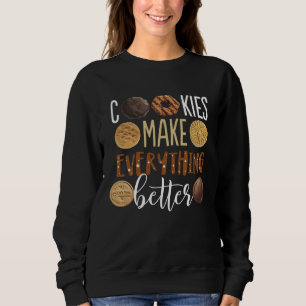 Cookies make everything better  Christmas Sweatshirt