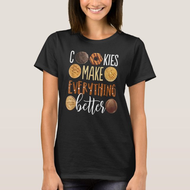 Cookies Make Everything Better Dessert Lover Baker T-Shirt (Front)