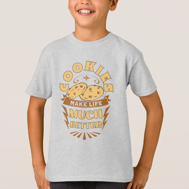 cookies make life better funny cookies lover T-Shi T-Shirt (Front)