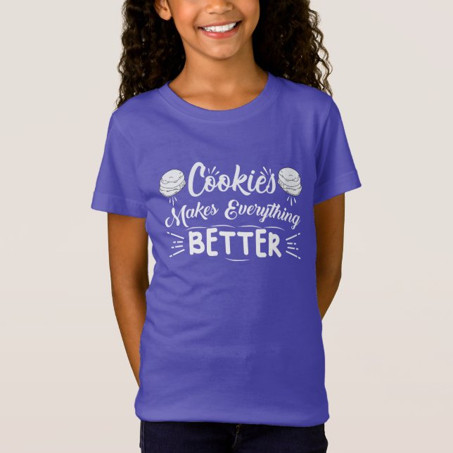 Cookies Makes Everything Better, Cookie Day T-Shirt (Front)