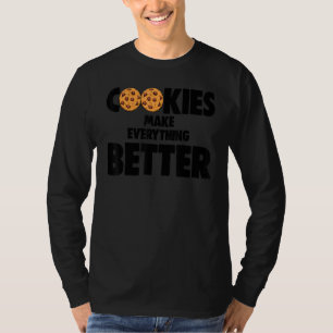 Cookies Makes Everything Better Love Choco Chip Co T-Shirt