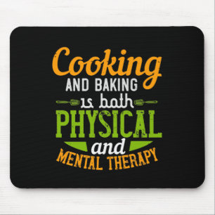 Cooking And Baking Is Both Physical And Mental The Mouse Pad