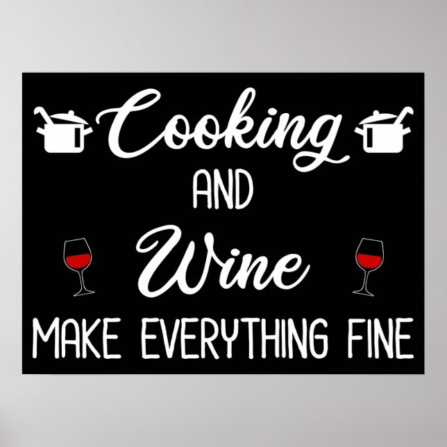Cooking And Wine Make Everything Fine Poster (Front)