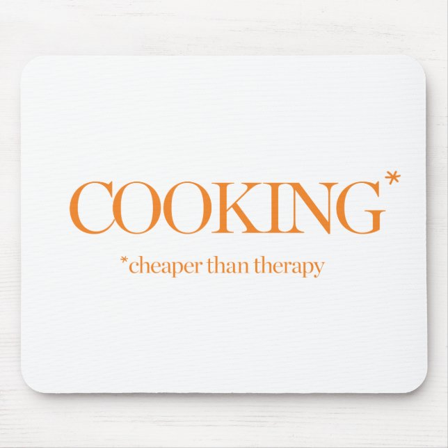 Cooking Cheaper Than Therapy Mouse Pad (Front)