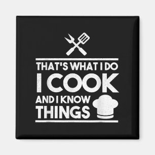Cooking Chef That's What I Do I Cook And Know Thin Magnet
