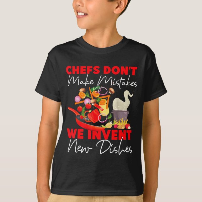 Cooking Cook Kitchen Chef Chefs Don't Make Mistake T-Shirt (Front)