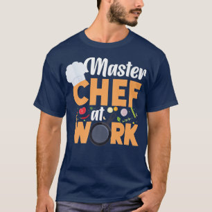 Cooking Cook Kitchen Chef Master Chef At Work T-Shirt