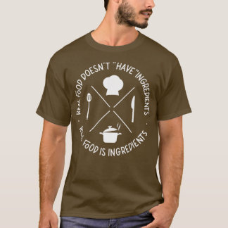 Cooking Cook Kitchen Chef Real Food DoesnT Have T-Shirt