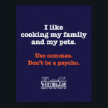 Cooking Family and Pets Poster<br><div class="desc">Commas are important. Show your support for proper grammar where everyone can see it!</div>