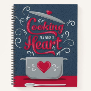 Cooking is a work of heart notebook
